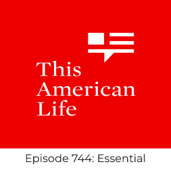 This_American_Life_Episode_744_Essentail